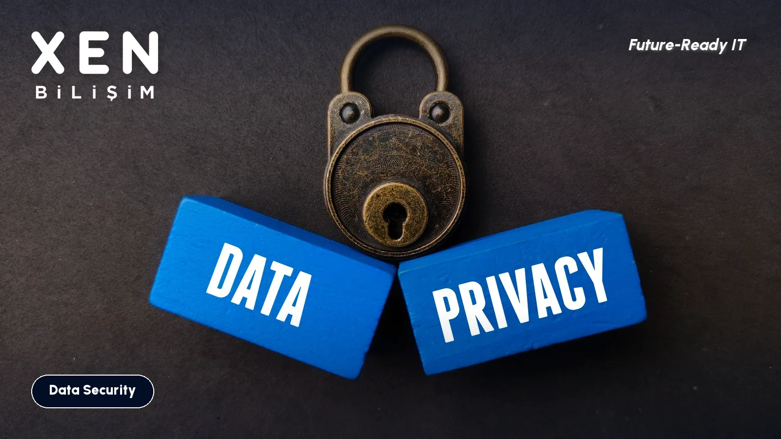 Old padlock above blue blocks reading Data Privacy, disk encryption and device security — Xen Bilişim
